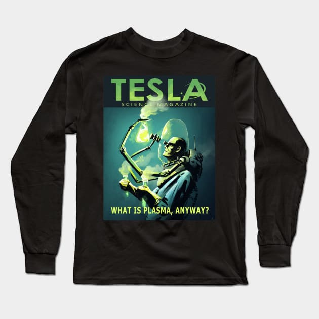 TESLA SCIENCE MAGAZINE :What Is Plasma Anyway Long Sleeve T-Shirt by YourStyleB